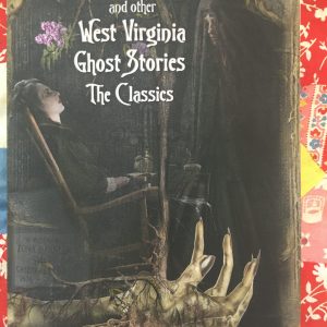 West Virginia Ghost Stories: The Classics Book